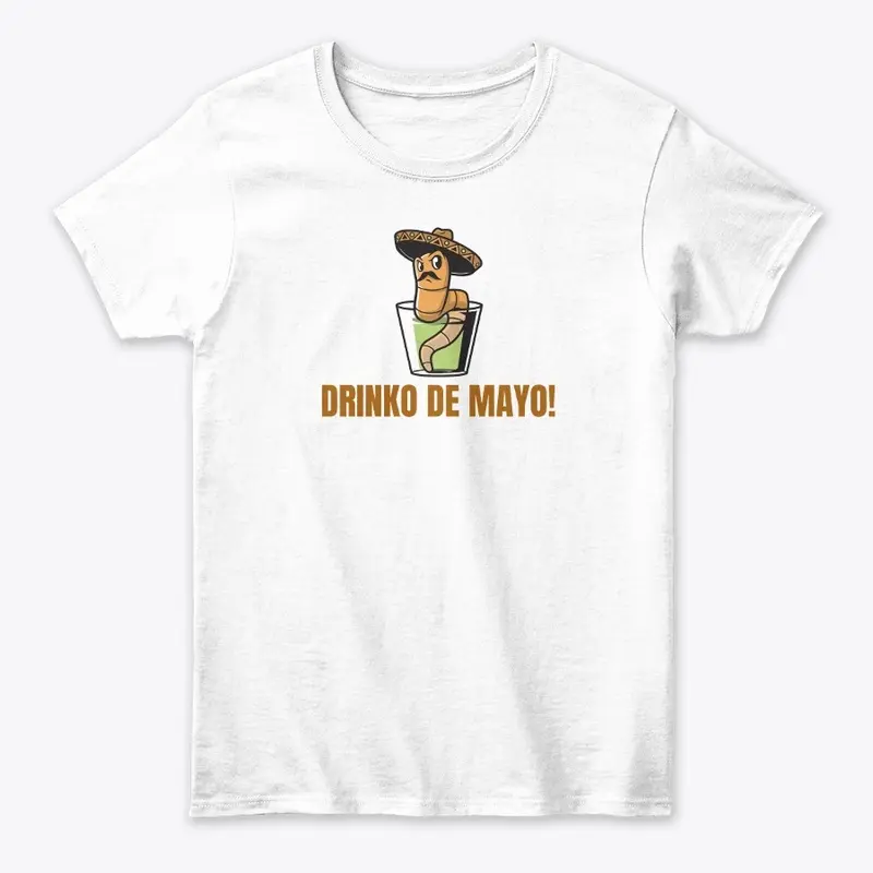 Drinko de Mayo! T-shirts